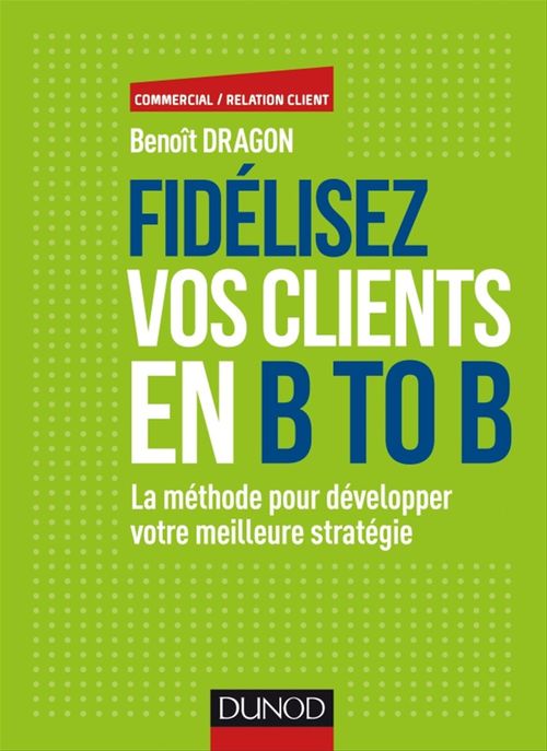 ebook cover of Fidélisez vos clients en B to B, by Benoît Dragon