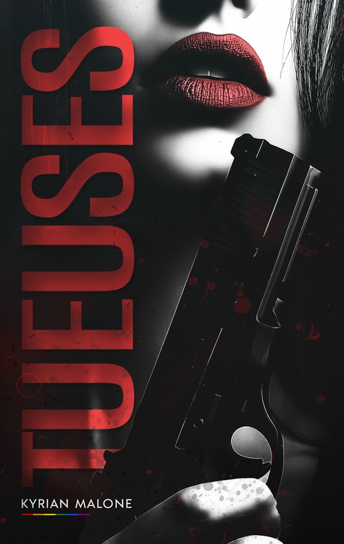 Couverture ebook de Tueuses (Livre lesbien, roman lesbien) Thriller lesbien et Enemies-to-Lovers, de Kyrian Malone, Livre Lesbien - Steditions