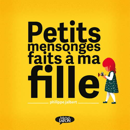 Couverture ebook de Petits mensonges faits à ma fille, de Philippe Jalbert