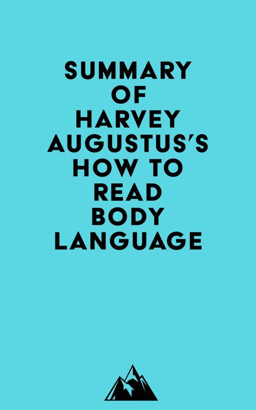 Couverture ebook de Summary of Harvey Augustus's How to Read Body Language, de Everest Media