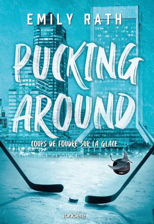 ebook cover of Pucking Around - Coups de foudre sur la glace - Tome 01 (e-book), by Emily Rath