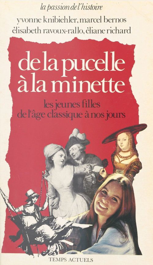 Couverture ebook de De la pucelle à la minette : Les Jeunes filles de l'âge classique à nos jours, de Collectif