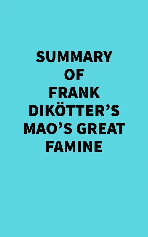 Couverture ebook de Summary of Frank Dikötter's Mao's Great Famine, de Everest Media