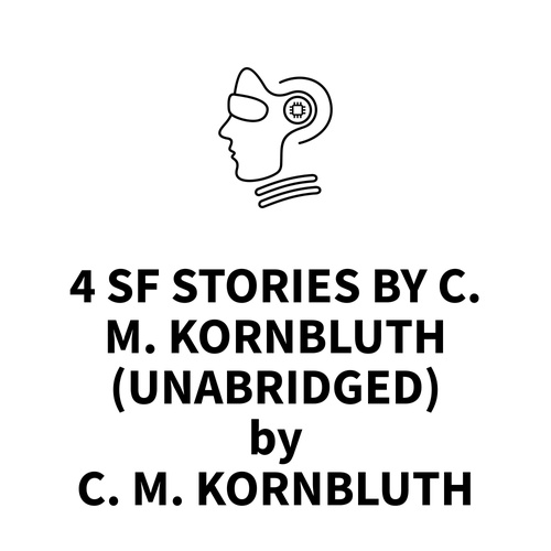 Couverture audiobook de 4 SF stories by C. M. Kornbluth (UNABRIDGED), de C. M. Kornbluth