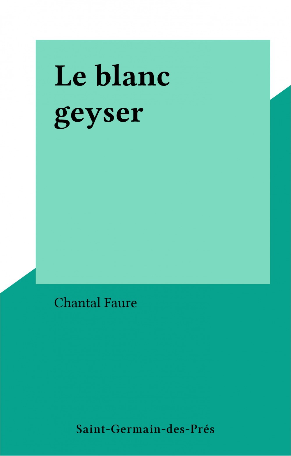 ebook cover of Le blanc geyser, by Chantal Faure