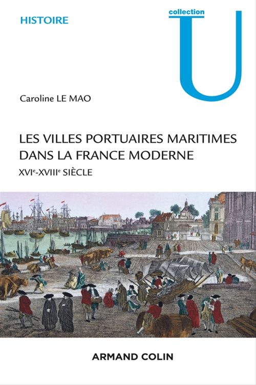 ebook cover of Les villes portuaires maritimes dans la France moderne, by Caroline Le Mao