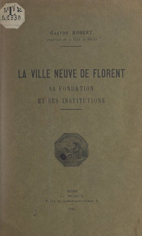 ebook cover of La ville neuve de Florent, sa fondation et ses institutions, by Gaston Robert