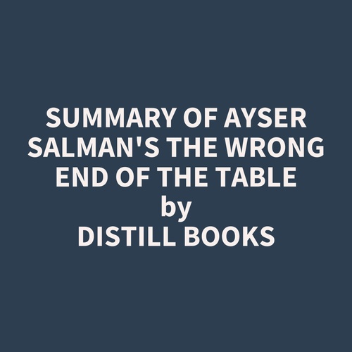 audiobook cover of Summary of Ayser Salman's The Wrong End of the Table, by Distill Books