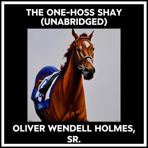 Couverture audiobook de The One-hoss Shay (Unabridged), de OLIVER WENDELL HOLMES