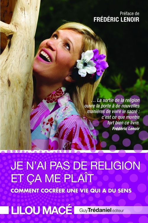 Couverture ebook de Je n'ai pas de religion et ça me plaît - Comment cocréer une vie qui a du sens, de Lilou Macé