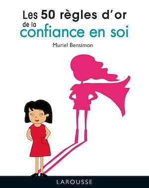 Couverture ebook de Les 50 règles d'or de la confiance en soi, de Muriel Bensimon