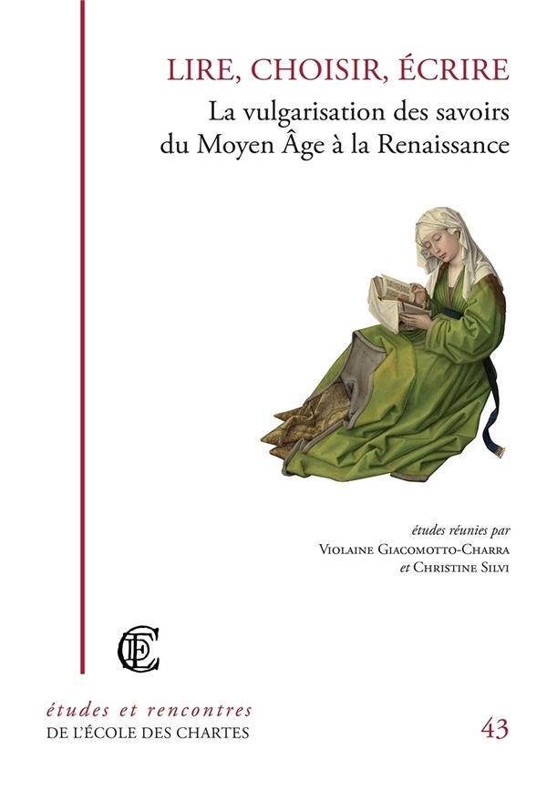 Couverture ebook de Lire, choisir, écrire - La vulgarisation des savoir du Moyen Âge à la Renaissance, de