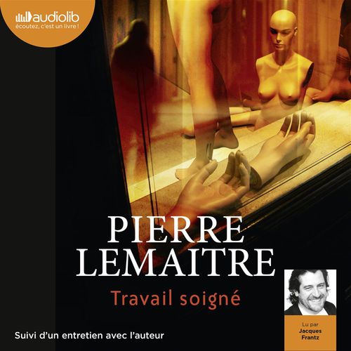 audiobook cover of Travail soigné, by Pierre Lemaitre