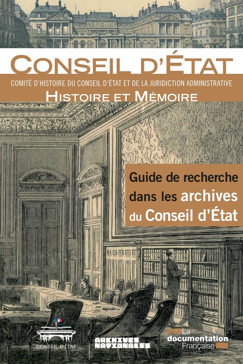 Couverture ebook de Guide de recherche dans les archives du Conseil d'Etat, de Isabelle Chave, Emmanuelle Flament-Guelfucci, Samuel Gibiat