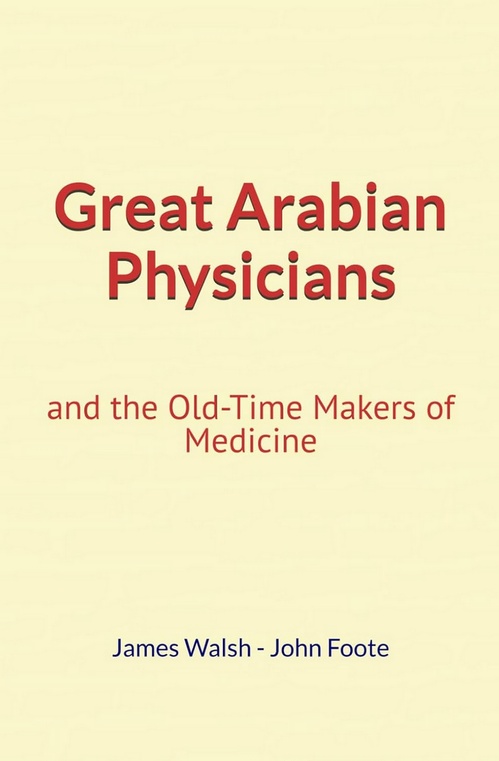ebook cover of Great Arabian Physicians, by James J. Walsh, John Ambrose Foote