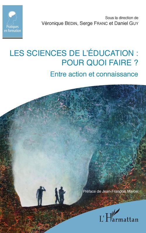 ebook cover of Les sciences de l'éducation : pour quoi faire ?, by Véronique Bedin, Serge Franc, Daniel Guy