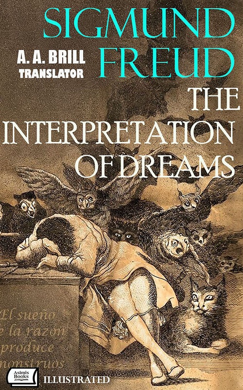 Couverture ebook de The Interpretation of Dreams. Translated by A. A. Brill. Illustrated, de Sigmund Freud