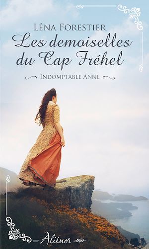 ebook cover of Les demoiselles du Cap Fréhel - Indomptable Anne - Tome 1, by Léna Forestier