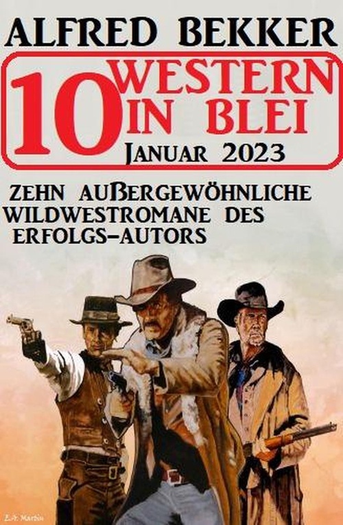 Couverture ebook de 10 Western in Blei Januar 2023: Zehn außergewöhnliche Wildwestromane des Erfolgs-Autors, de Alfred Bekker