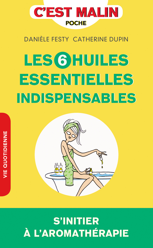 ebook cover of Les 6 huiles essentielles indispensables, c'est malin, by Catherine Dupin, Danièle Festy