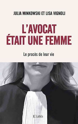Couverture ebook de L'avocat était une femme, de Julia Minkowski, Lisa Vignoli