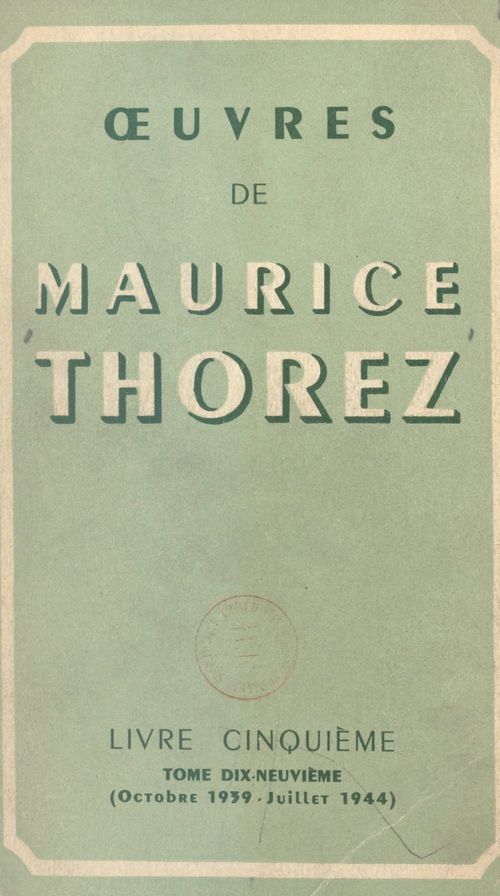 ebook cover of OEuvres de Maurice Thorez. Livre cinquième (19). Octobre 1939-juillet 1944, la Deuxième Guerre mondiale, by Maurice Thorez