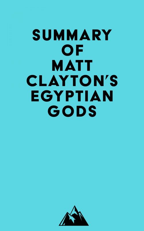 Couverture ebook de Summary of Matt Clayton's Egyptian Gods, de Everest Media