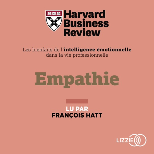 Couverture audiobook de Empathie - Les bienfaits de l'intelligence émotionnelle dans la vie professionnelle, de Harvard Business Review