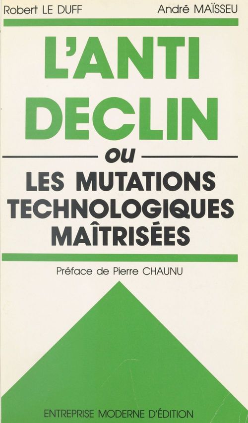 Couverture ebook de L'anti-déclin ou Les mutations technologiques maîtrisées, de Andre Maisseu, Robert Le Duff
