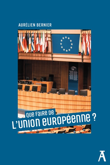 ebook cover of Que faire de l'Union européenne ?, by Aurélie Bernier