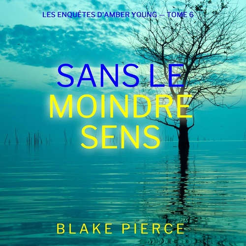 audiobook cover of Sans le moindre sens (Les Enquêtes d'Amber Young - tome 6), by Blake Pierce