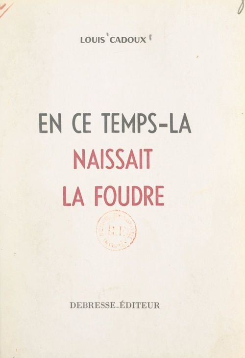 Couverture ebook de En ce temps-là naissait la foudre, de Louis Cadoux