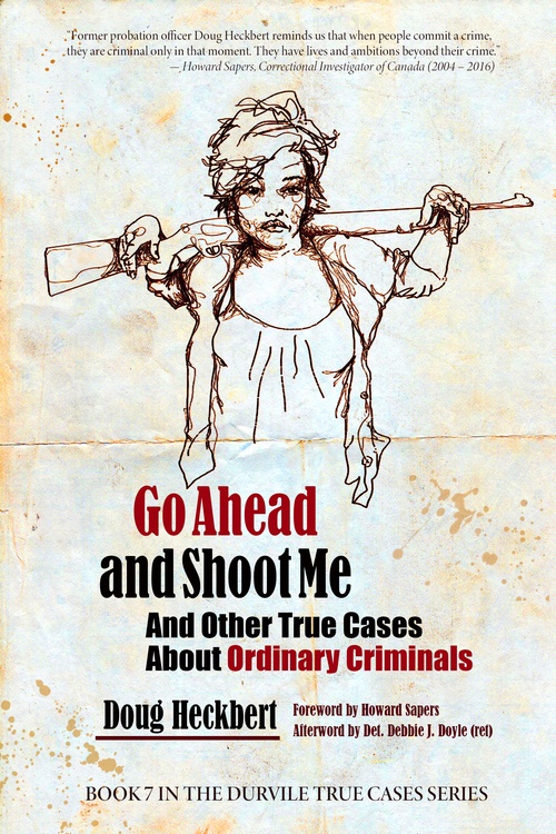 ebook cover of Ordinary Criminals: Go Ahead and Shoot Me and Other True Stories, by Heckbert Doug