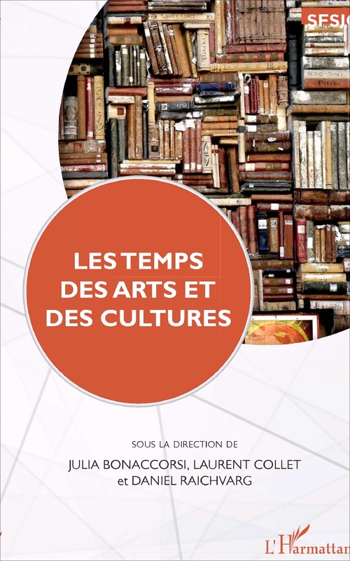 Couverture ebook de Les temps des arts et des cultures, de Julia Bonaccosi, Laurent Collet, Daniel Raichvarg