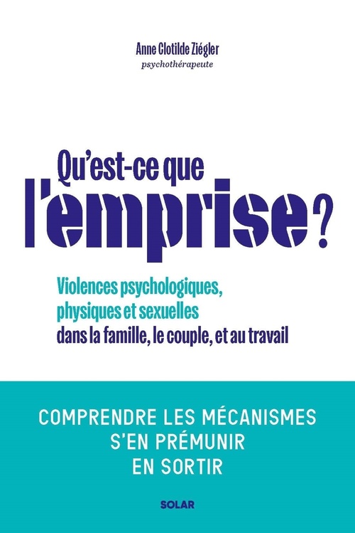 ebook cover of Qu'est-ce que l'emprise - Comprendre les mécanismes, s'en prémunir, s'en sortir, by Anne Clotilde Ziégler
