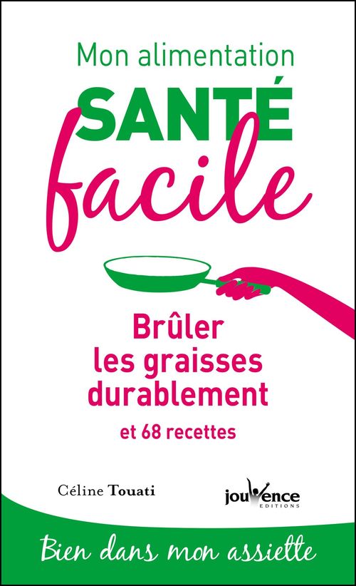 ebook cover of Mon alimentation santé facile : Brûler les graisses durablement, by Céline Touati
