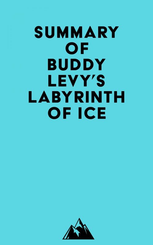 Couverture ebook de Summary of Buddy Levy's Labyrinth of Ice, de Everest Media