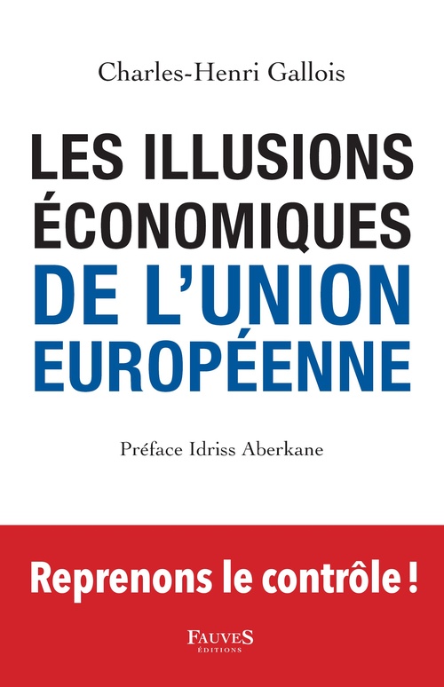 Couverture ebook de Les Illusions économiques de l'Union européenne, de Charles-Henri Gallois
