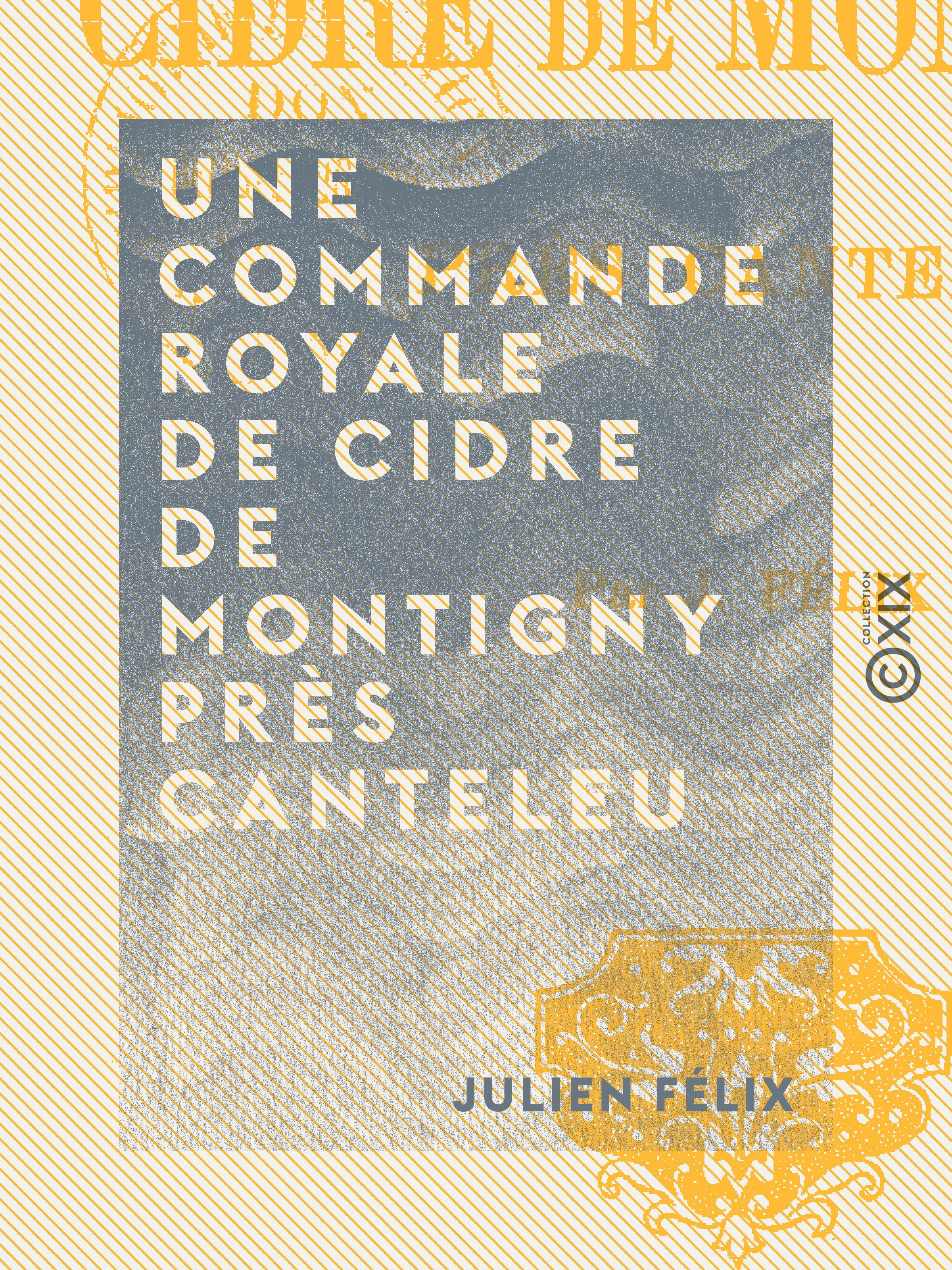 Couverture ebook de Une commande royale de cidre de Montigny près Canteleu, de Julien Felix