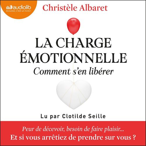 Couverture audiobook de La charge émotionnelle, comment s'en libérer, de Christele Albaret