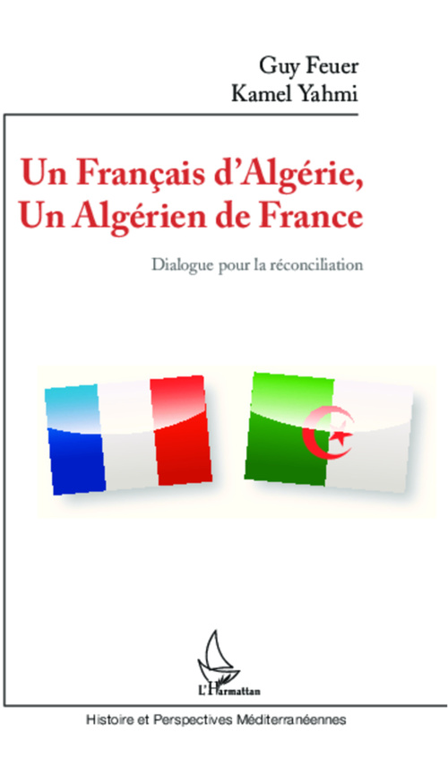 ebook cover of Un Français d'Algérie, un Algérien de France ; dialogue pour la reconciliation, by Guy Feuer, Kamel Yahmi