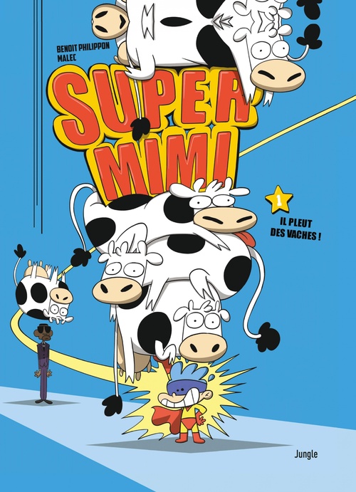 Couverture ebook de Super Mimi - Tome 1 - Il pleut des vaches, de Malec, Benoît Philippon
