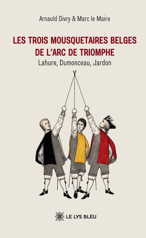 ebook cover of Les trois mousquetaires belges de l'Arc de Triomphe, by Arnauld Divry, Marc Le Maire