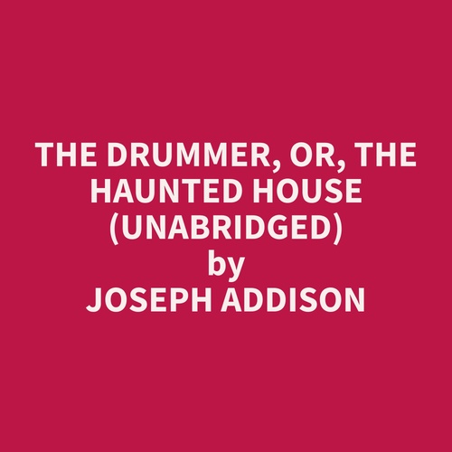 Couverture audiobook de The Drummer, or, The Haunted House (Unabridged), de Joseph  Addison