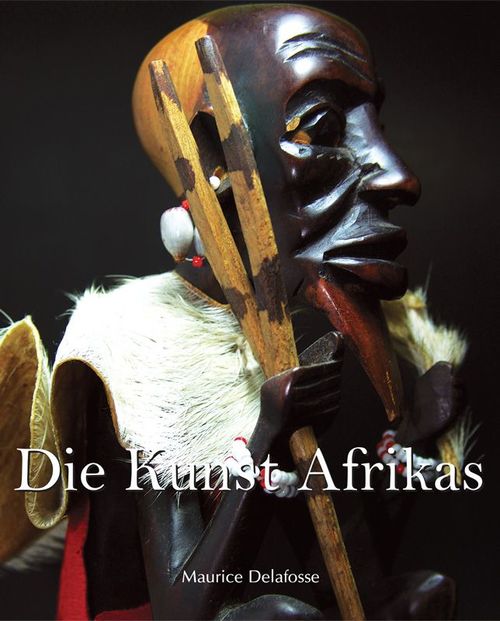 Couverture ebook de Die Kunst Afrikas, de Maurice Delafosse
