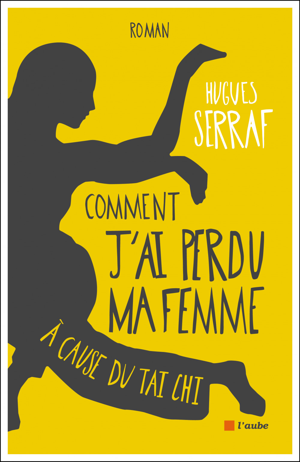 ebook cover of Comment j´ai perdu ma femme à cause du tai chi, by Hugues Serraf