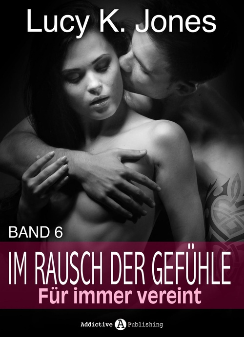 ebook cover of Im Rausch der Gefühle - Für immer vereint, 6, by Lucy K. Jones