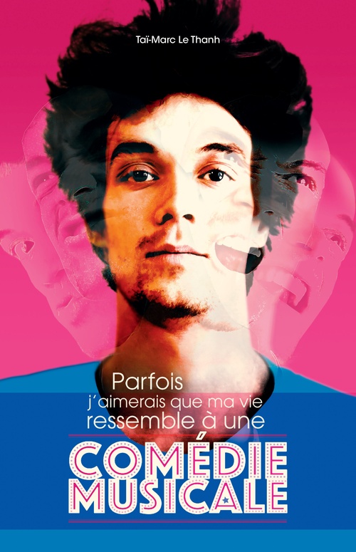 ebook cover of Parfois j'aimerais que ma vie ressemble à une comédie musicale, by Taï-Marc Le Thanh