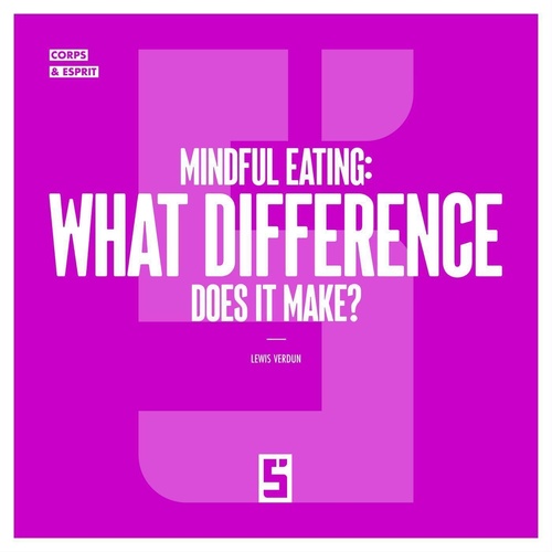 Couverture ebook de Mindful Eating : What Difference Does It Make ?, de Lewis Verdun