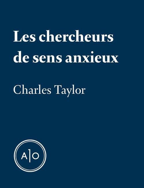 Couverture ebook de Les chercheurs de sens anxieux, de Charles Taylor
